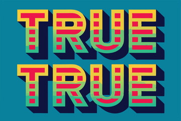Wall Mural - vibrant typography displays the word true in a playful 3d design with bright colors and shadows, peo