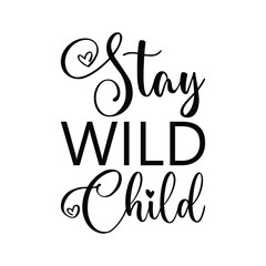 Wall Mural - stay wild child black letter quote