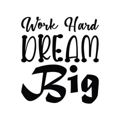 Wall Mural - work hard dream big black letters quote