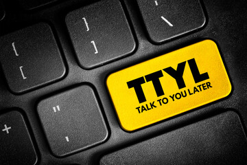 TTYL - Talk To You Later acronym text button on keyboard, concept background