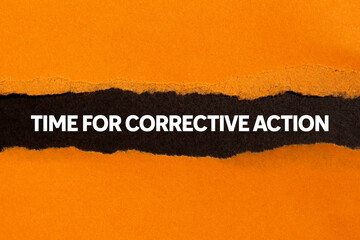 Leinwandbilder - Time for corrective action message written on ripped torn orange paper on black background. Conceptual time for corrective action symbol. Copy space.