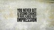 © Fauzi - words of inspiration and motivation words you never get a second chance to make a great first impression