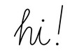 © Monika Jurczyk - Simple handwritten 'hi' text in minimalist black script on white background. Modern calligraphy greeting word in casual cursive style. Clean monochrome typography perfect for social media, branding