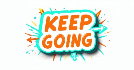 Aufkleber - Bright graphic displays motivational phrase KEEP GOING in orange lettering. Turquoise speech bubble surrounds text. Stars, lines create dynamic visual effect. Positive message.