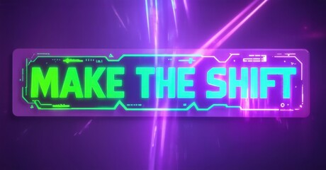 Leinwandbilder - Bright neon sign displays text MAKE THE SHIFT. Futuristic design features glowing green lettering, purple background, dynamic light beams. Modern aesthetic, vibrant colors.