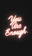 © Sparcus - You Are Enough – Festive Neon Christmas Sign with Holiday Greeting Text, Decorative Vintage Style for Celebration and New Year Cheer