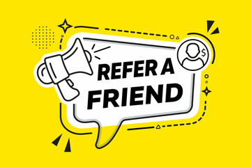 Refer a friend. Speech bubble banner with Refer a friend text. Screaming megaphone template. Referral program badge with loudspeaker. For business, marketing and advertising. Vector 