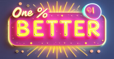 Fototapete - Bright neon sign displays One BETTER. Vivid colors, dynamic lighting create positive message. Focus on improvement, motivation.