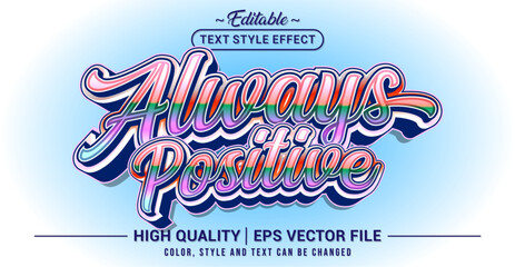 Fototapete - Editable text style effect - Always Positive text style theme. Vector text style illustration template.
