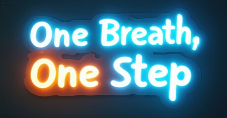 Fototapete - Bright neon sign displays motivational phrase. Text reads One Breath, One Step with vibrant blue and orange illumination. Background is dark textured surface. Simple, positive message.