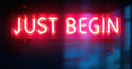 Leinwandbilder - Bright neon sign displays words Just Begin. Red glow contrasts dark background. Inspiring message, simple design.