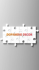 Fototapete - Dopamine Decor complex like a puzzle - pictured as word dopamine decor on a puzzle pieces to show that dopamine decor is complex and needs cooperating pieces that fit together. ,3d illustration