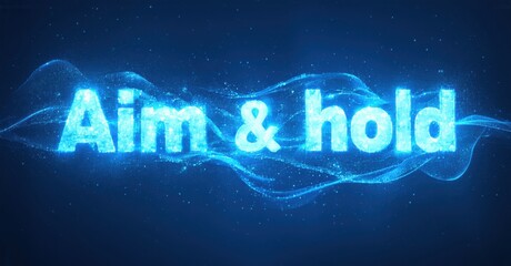 Fototapete - Bright text reads Aim hold against dark blue background. Swirling light effects create dynamic visual impact.