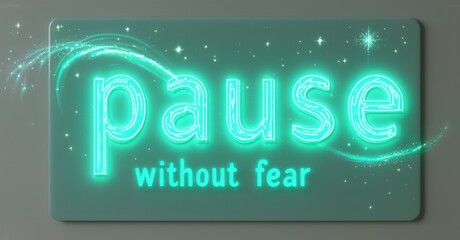 Aufkleber - Bright neon sign displays pause above text without fear. Teal background features sparkling stars, creating calming effect.