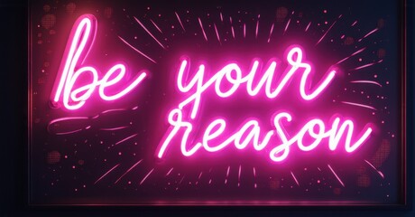 Aufkleber - Bright pink neon sign displays inspirational quote. Text reads be your reason against dark purple backdrop. Sparkles surround lettering.