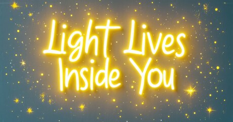 Fototapete - Bright yellow text reads Light Lives Inside You against dark teal background. Sparkles add whimsical feel. Positive message conveyed.