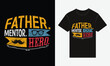 © siddiqysdigitalhub - Father’s Day, Father, Mentor, Hero, Vector Typography Creative T-shirt Design