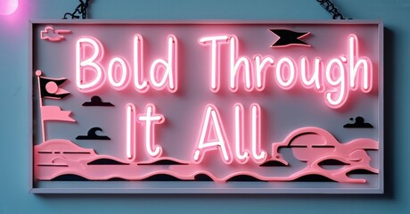 Poster - Pink neon sign displays motivational phrase over ocean waves. Rectangular shape hangs from chains against blue wall. Bright, inspiring.