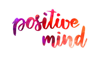 Wall Mural - positive mind - inspirational handwritten modern watercolor calligraphy lettering text