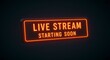 © Hox - Neon sign announces live stream starting soon