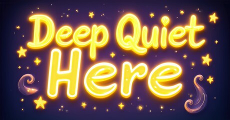 Poster - Bright text reads Deep Quiet Here against purple starry background. Glowing letters create whimsical, inviting atmosphere.