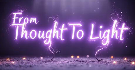 Aufkleber - Bright purple neon text reads From Thought To Light. Sparks emanate from words, resting upon dark textured surface. Dramatic lighting creates mood.