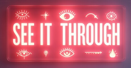 Fototapete - Red neon sign displays text, SEE IT THROUGH. Eyes, sparkles, droplet surround words. Dark background enhances glowing effect.