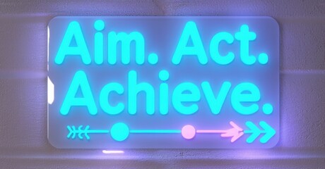 Aufkleber - Bright neon sign displays motivational words aim, act, achieve. Arrow graphic suggests progress, direction, success. Simple, impactful message.
