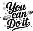 © Graphicsign - Motivational “You Can Do It” Hand Lettering with Stars and Cosmic Design