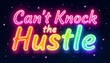 © Yasin - A colorful neon sign spelling out the phrase 'Can't Knock the Hustle' against a starry backdrop.