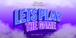 © text - Lets play the game text, editable text effect.