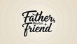© MIZAN MALIK - Father, Mentor, and Friend: A graphic design highlighting the roles of fatherhood, mentorship, and friendship, symbolizing guidance, support, and companionship in a clean, inviting design.