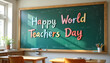 © ARTem - Chalkboard displaying 'Happy World Teachers Day' in vibrant colors against a neutral-toned classroom backdrop, celebration of education and appreciation.