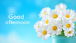 © Vivid_Vision - Good afternoon greeting card with white daisies and blue sky background