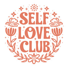 Wall Mural - self love club round badge sticker logo girls support group mental health quotes floral lettering. b