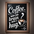 © Knut Hebstreit - Chalkboard Art: Coffee, the Warm Hug Your Brain Craves for Comfort and Energy.