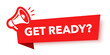 © iiierlok_xolms - Megaphone with get ready speech bubble. Loudspeaker. Banner for business, marketing and advertising. Vector illustration