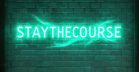 Fototapete - Bright neon sign displays STAYTHECOURSE against textured brick wall. Dark background emphasizes glowing text, creating dramatic effect.