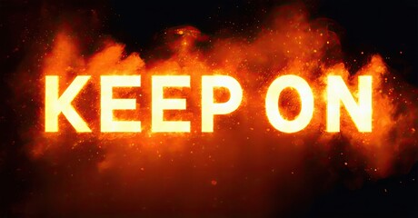 Aufkleber - Bright text reads Keep On against fiery background. Dramatic lighting creates intense visual impact. Motivation, energy, positivity conveyed.