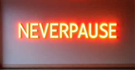Aufkleber - Bright neon sign displays NEVERPAUSE. Wall background, simple shelf below. Warm lighting creates dramatic effect.