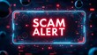 © LORD - A bold 'SCAM ALERT' sign illuminated in bright red against a high-tech digital background, conveying urgency and caution.