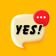 © Кирилл Макаров - Yes. 3D speech bubble with bold lettering. Colorful pop art style. Vector illustration for business, motivation, and advertising.