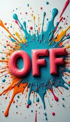Poster - Playful 3D letters spelling OFF with colorful paint splatters