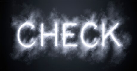 Aufkleber - Bright neon word CHECK glows against dark background. Smoke or fog surrounds lettering, creating dramatic effect. Minimalist design.