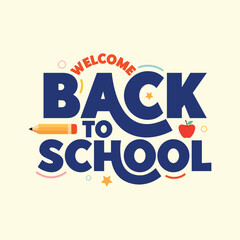 Wall Mural - Welcome back to school banner design with students school elements vector illustration. Back to school poster, template, greeting card. Kids school lettering cartoon text with pencil, apple and stars.