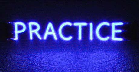Fototapete - Bright neon sign displays word PRACTICE. Dark background emphasizes glowing blue illumination. Simple, direct message.