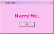 © vectorfusionart - Showing pixel-art dialog box on clear background warning icon fuchsia Marry Me OK button copy space