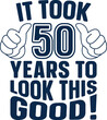 © SVGKING - It Took 50 Years to Look This Good A Hilarious 50th Birthday Celebration Design