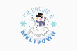 © Lemon - I’m Having a Meltdown Snowman Winter Quote Typography T Shirt design