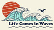 © Aminul - life comes in waves vintage ocean illustration motivational quote retro beach design typography vector illustration of an eagle
